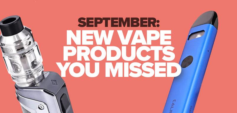 September: New Vape Products You Missed